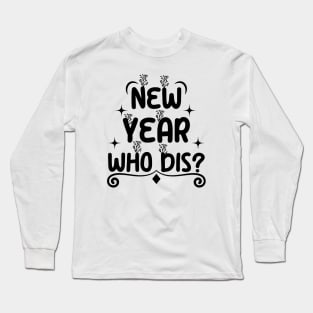 New Year Who Dis Long Sleeve T-Shirt